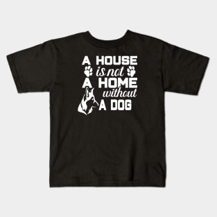 A house is not a home without a dog Kids T-Shirt